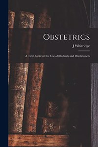 Obstetrics; a Text-book for the use of Students and Practitioners