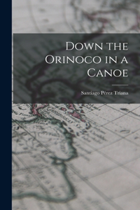 Down the Orinoco in a Canoe