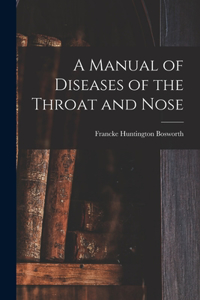 Manual of Diseases of the Throat and Nose