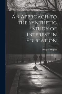 Approach to the Synthetic Study of Interest in Education