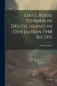 Das grosse Sterben in Deutschland in den Jahren 1348 bis 1351