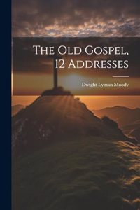 The Old Gospel, 12 Addresses