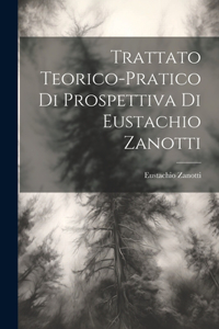 Trattato teorico-pratico di prospettiva di Eustachio Zanotti