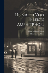 Heinrich von Kleists Amphitrhon.