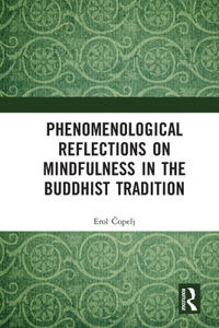 Phenomenological Reflections on Mindfulness in the Buddhist Tradition