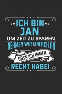 Ich bin Jan Um Zeit zu sparen nehmen wir einfach an dass ich immer Recht habe!