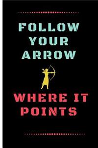 Follow Your Arrow Where It Points