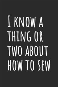 I Know A Thing Or Two About How To Sew