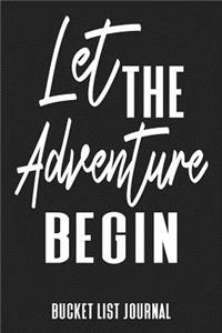 Let The Adventure Begin Bucket List Journal