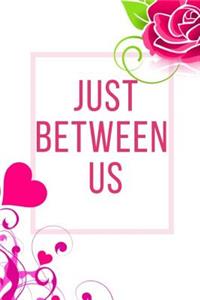 Just Between Us