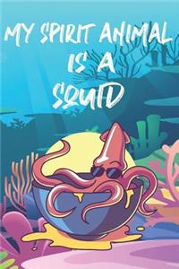 My Spirit Animal Is A Squid