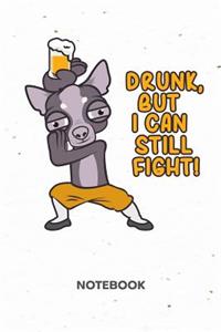 Drunk But I Can Still Fight! NOTEBOOK