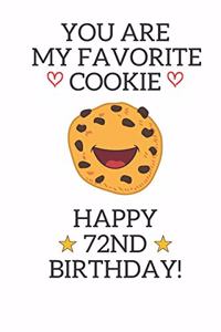 You are my favorite cookie Happy 72nd Birthday
