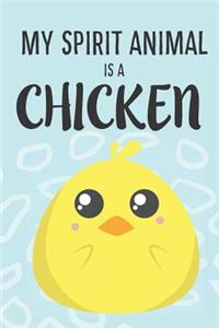 My Spirit Animal Is A Chicken