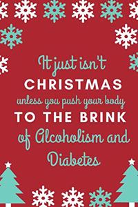 It Just Isn't Christmas Unless You Push Your Body To The Brink Of Alcoholism and Diabetes