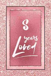 8 Years Loved