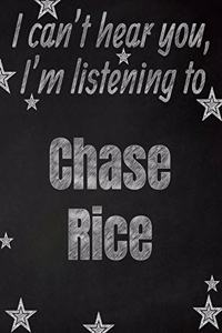 I can't hear you, I'm listening to Chase Rice creative writing lined notebook