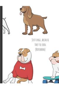 Just Dogs Because They're Cool (Notebook)