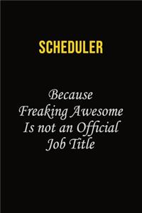 Scheduler Because Freaking Awesome Is Not An Official Job Title