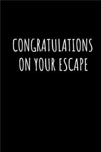 Congratulations On Your Escape