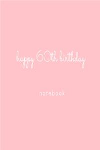 Happy 60th Birthday Notebook