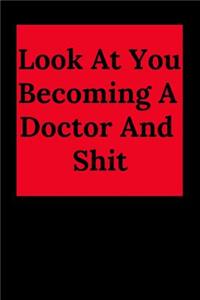 Look at You Becoming a Doctor and Shit