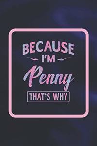 Because I'm Penny That's Why