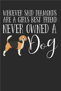 Whoever Said Diamonds Are a Girls Best Friend Never Owned a Dog