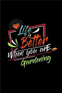 Life Is Better When You Are Gardening
