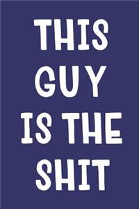 This Guy Is The Shit