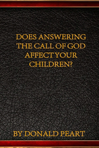 Does Answering the Call of God Impact Your Children?