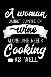A Woman Cannot Survive On Wine Alone She Needs Cooking As Well