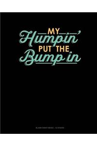 My Humpin' Put The Bump In