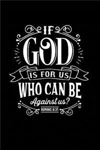 If God is For Us Who Can Be Against Us?