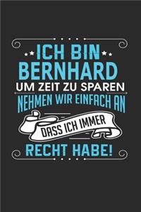 Ich bin Bernhard Um Zeit zu sparen nehmen wir einfach an dass ich immer Recht habe!