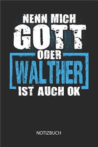 Nenn mich Gott oder - Walther - ist auch OK - Notizbuch