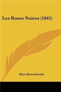 Les Roses Noires (1845)