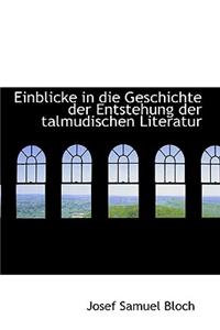 Einblicke in Die Geschichte Der Entstehung Der Talmudischen Literatur