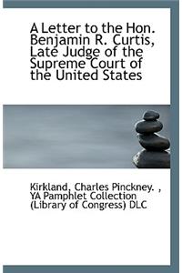 A Letter to the Hon. Benjamin R. Curtis, Late Judge of the Supreme Court of the United States