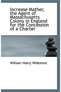 Increase Mather, the Agent of Massachusetts Colony in England for the Concession of a Charter
