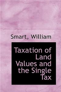 Taxation of Land Values and the Single Tax