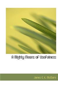 A Mighty Means of Usefulness