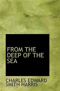 From the Deep of the Sea