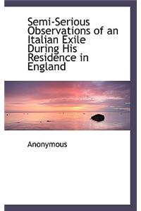 Semi-Serious Observations of an Italian Exile During His Residence in England