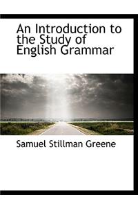 An Introduction to the Study of English Grammar
