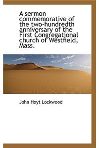 A Sermon Commemorative of the Two-Hundredth Anniversary of the First Congregational Church of Westfi