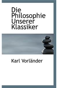 Die Philosophie Unserer Klassiker