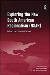 Exploring the New South American Regionalism (NSAR)