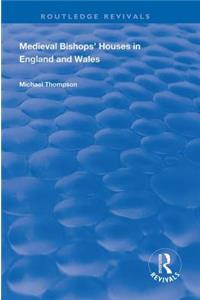 Medieval Bishops’ Houses in England and Wales