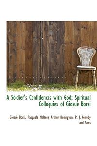 A Soldier's Confidences with God; Spiritual Colloquies of Giosu Borsi
